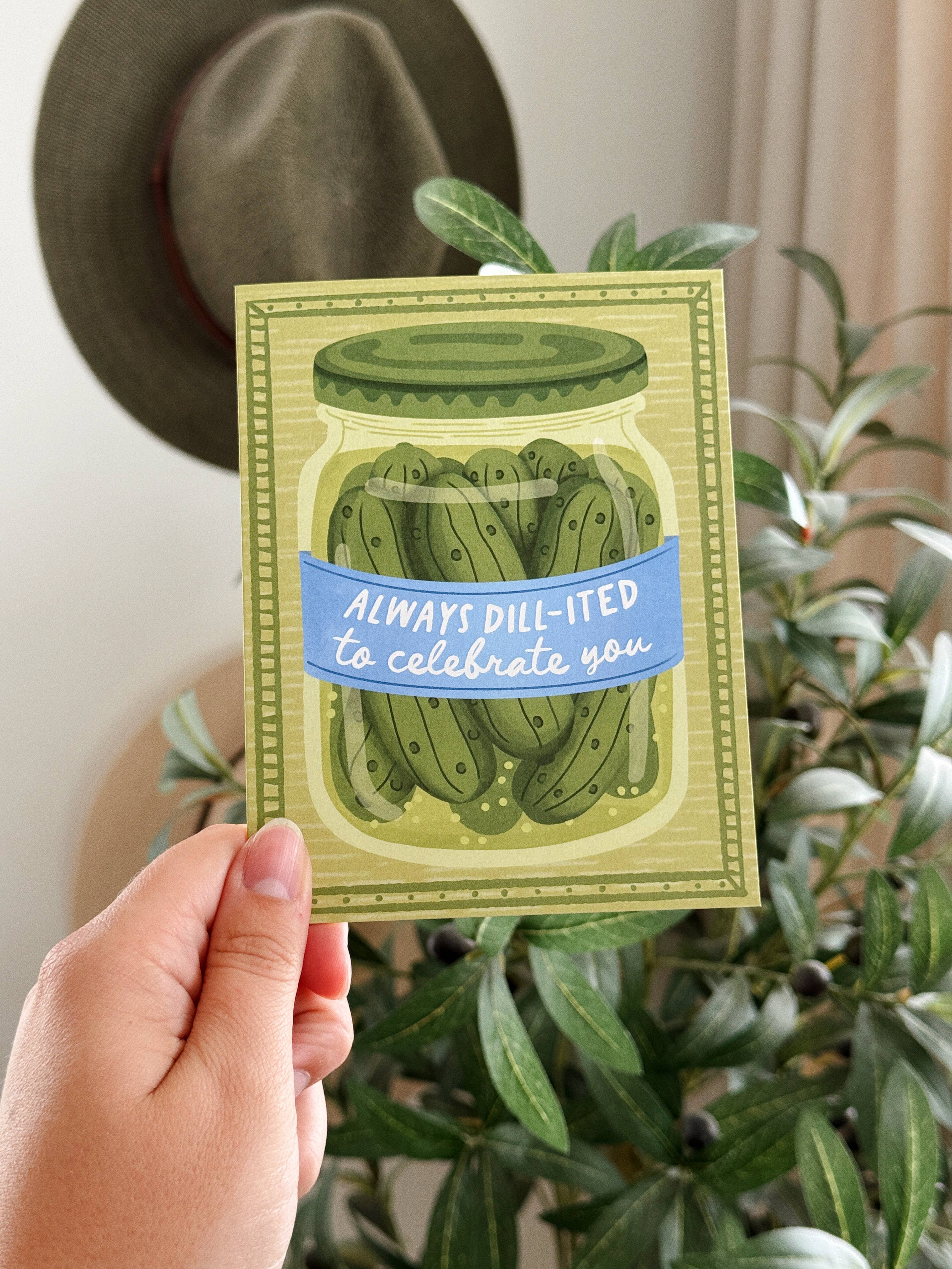 Dill-ited To Celebrate You - Pickles Foodie Birthday Card