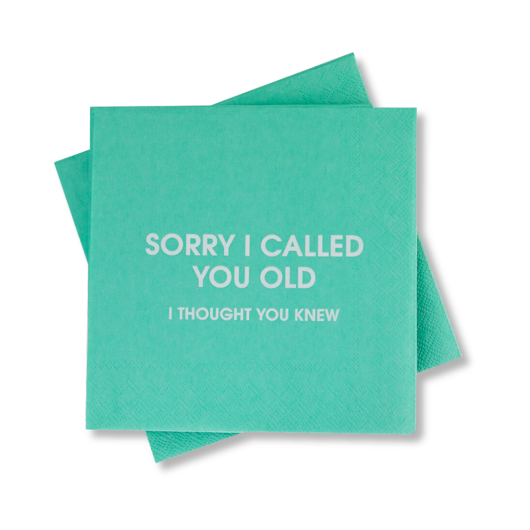 Sorry I Called You Old, I Thought You Knew -Birthday Napkins