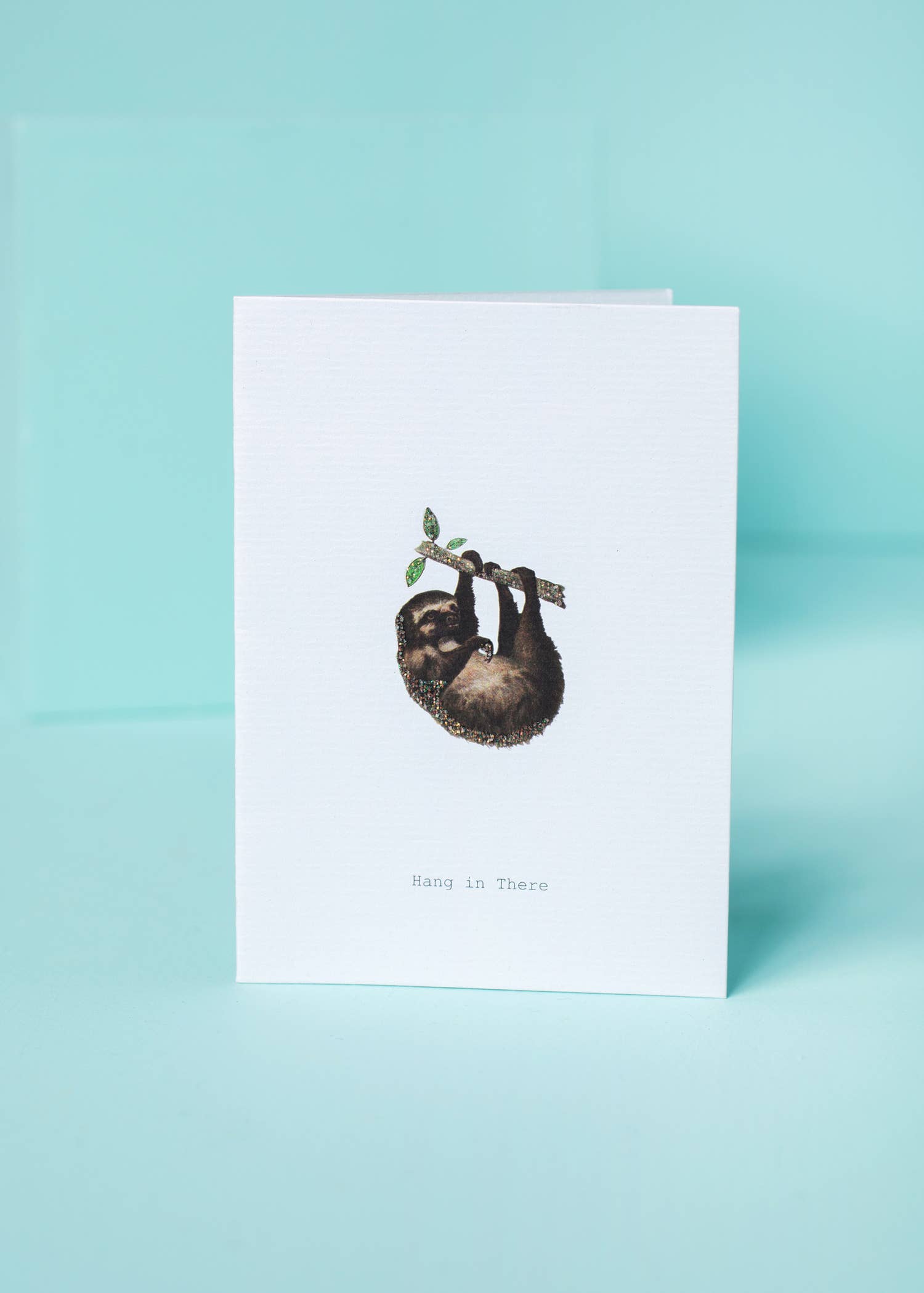 HANG IN THERE GREETING CARD