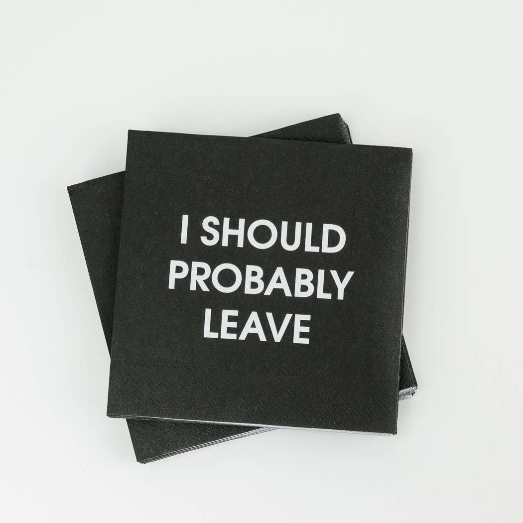 I Should Probably Leave - Funny Party Cocktail Napkins