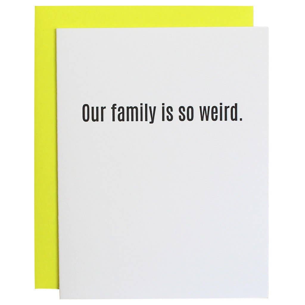 Our Family Is So Weird Letterpress Greeting Card
