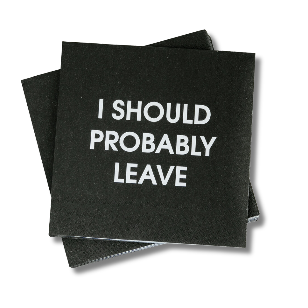 I Should Probably Leave - Funny Party Cocktail Napkins