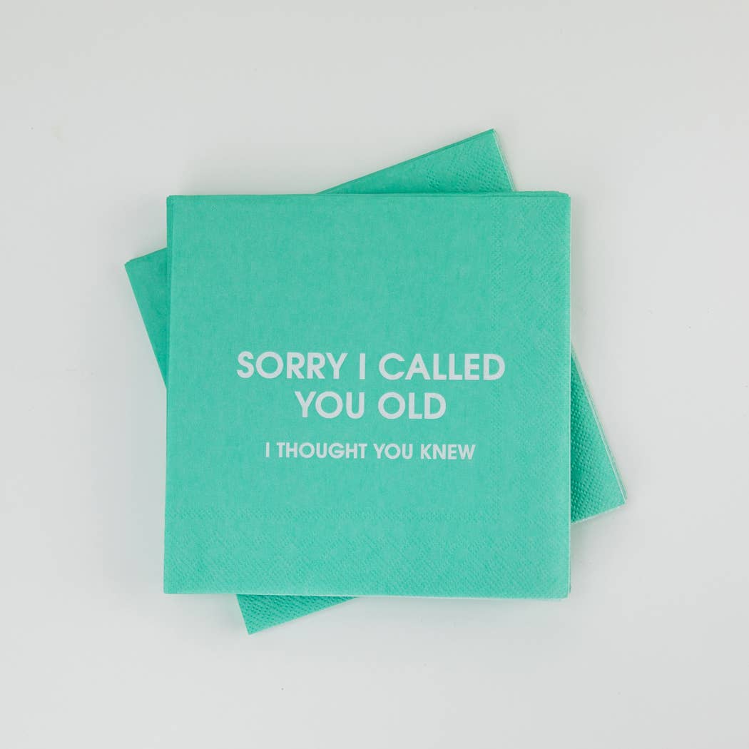 Sorry I Called You Old, I Thought You Knew -Birthday Napkins