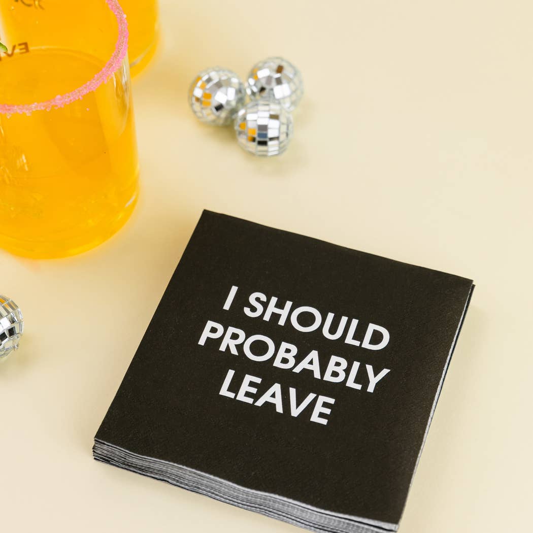 I Should Probably Leave - Funny Party Cocktail Napkins