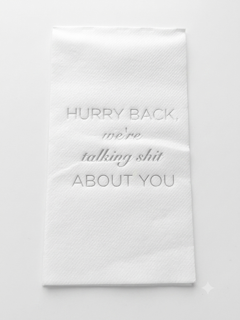 Guest Towel Refill- 'Hurry Back, We're Talking Shit About You”