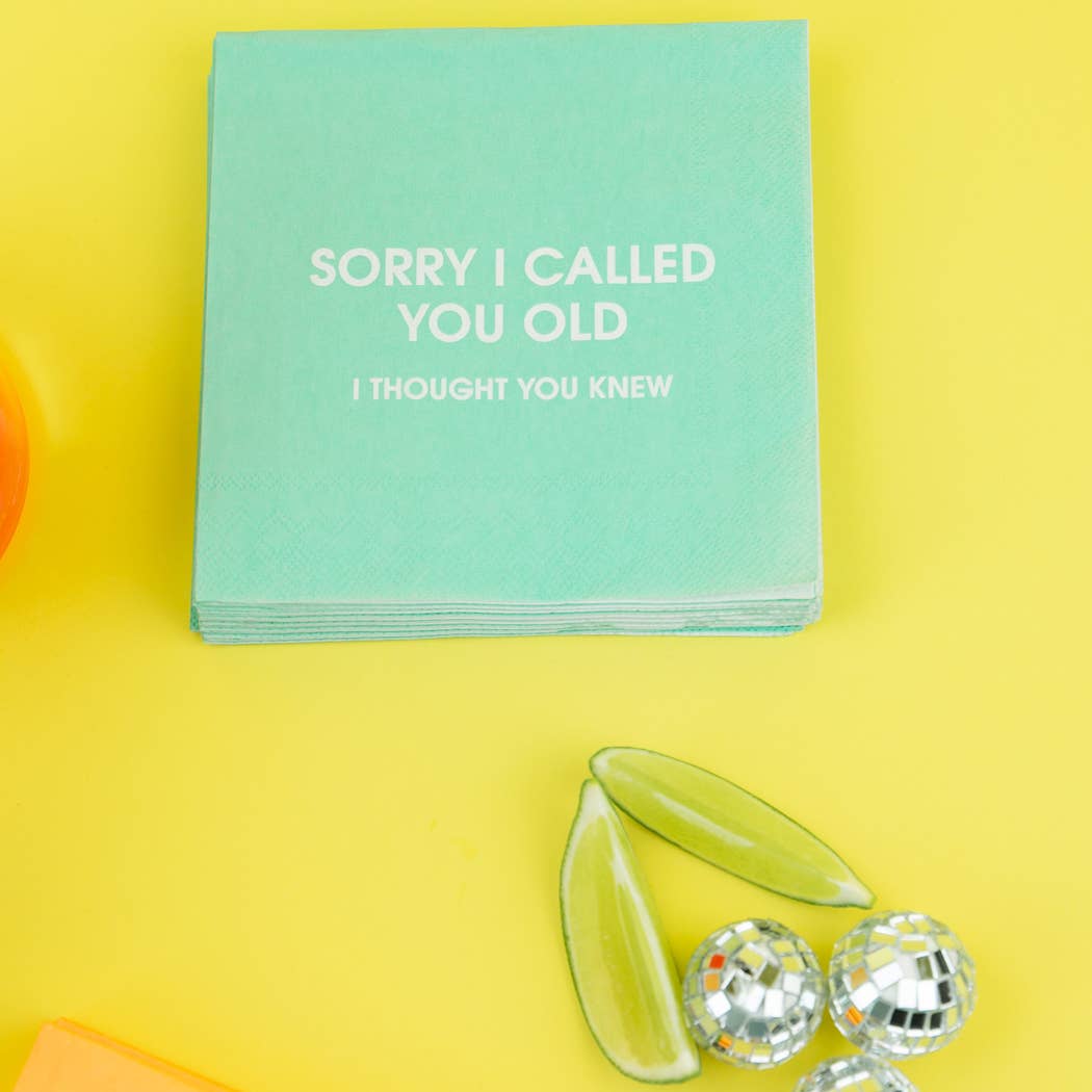 Sorry I Called You Old, I Thought You Knew -Birthday Napkins